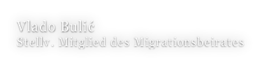Vlado Bulić Stellv. Mitglied des Migrationsbeirates